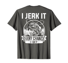 Ladda upp bild till gallerivisning, Funny shirts V-neck Tank top Hoodie sweatshirt usa uk au ca gifts for Fishing Shirt, I Jerk It Every Chance I Get 3972210