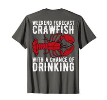 Ladda upp bild till gallerivisning, Funny shirts V-neck Tank top Hoodie sweatshirt usa uk au ca gifts for Weekend Forecast Crawfish Chance Of Drinking Back T-Shirt 1570371