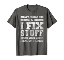 Ladda upp bild till gallerivisning, Funny shirts V-neck Tank top Hoodie sweatshirt usa uk au ca gifts for That's What I Do I Fix Stuff And I Know Things Funny Saying T-Shirt 575386