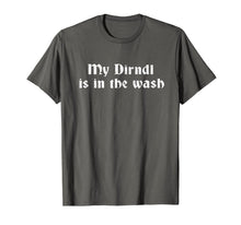 Ladda upp bild till gallerivisning, Funny Oktoberfest T-Shirt My Dirndl Is In The Wash Shirts T-Shirt 365552
