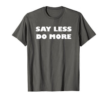 Ladda upp bild till gallerivisning, Say Less Do More T-shirt 264672