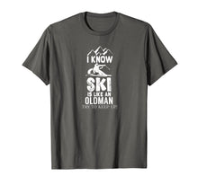 Ladda upp bild till gallerivisning, I Know I Ski Like An Old Man Try to Keep Up T-Shirt-3212218