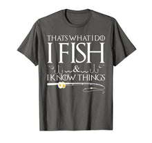 Ladda upp bild till gallerivisning, Funny shirts V-neck Tank top Hoodie sweatshirt usa uk au ca gifts for Fishing Sayings - That's What I Do I Fish And I Know Things T-Shirt 1125834