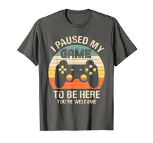 Ladda upp bild till gallerivisning, Funny shirts V-neck Tank top Hoodie sweatshirt usa uk au ca gifts for i paused my game to be here you're welcome for boy men youth T-Shirt 892212