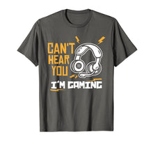 Ladda upp bild till gallerivisning, Can't hear you I'm Gaming - Funny Video Gamer Gift T-Shirt-372051