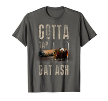 Ladda upp bild till gallerivisning, Cigars Gotta Tap Dat Ash Cigar T Shirt And Smoking Tee 493957