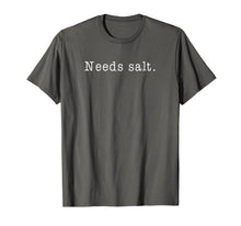 Ladda upp bild till gallerivisning, Needs Salt - Funny Cooking Baking Foodie T Shirt 725345