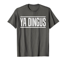 Ladda upp bild till gallerivisning, Funny shirts V-neck Tank top Hoodie sweatshirt usa uk au ca gifts for Ya Dingus Insult Silly Saying Funny T-Shirts 2449884