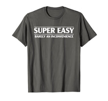 Ladda upp bild till gallerivisning, Funny Super Easy Barely An Inconvenience T-shirt 416215