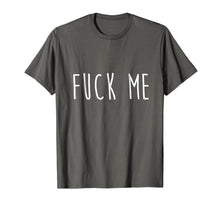Ladda upp bild till gallerivisning, Funny shirts V-neck Tank top Hoodie sweatshirt usa uk au ca gifts for A Shirt That Says Fuck Me T-Shirt Funny Sarcasm 4049284