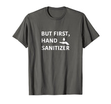 Ladda upp bild till gallerivisning, Funny shirts V-neck Tank top Hoodie sweatshirt usa uk au ca gifts for But First, Hand Sanitizer Shirt- Funny Germaphobe Gift Tee 2261147