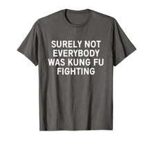 Ladda upp bild till gallerivisning, Funny shirts V-neck Tank top Hoodie sweatshirt usa uk au ca gifts for Surely not everybody was kung fu fighting shirt 402636
