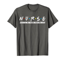 Ladda upp bild till gallerivisning, NURSE T-shirt, N.U.R.S.E i'll be there for you T-shirt 508095