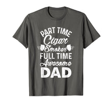 Ladda upp bild till gallerivisning, Funny shirts V-neck Tank top Hoodie sweatshirt usa uk au ca gifts for Mens Part Time Cigar Smoker Full Time Awesome Dad Tee Shirt 2040255
