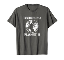 Ladda upp bild till gallerivisning, Funny shirts V-neck Tank top Hoodie sweatshirt usa uk au ca gifts for There Is No Planet B - Earth Day T-Shirt 1701685