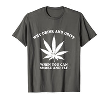 Ladda upp bild till gallerivisning, Funny shirts V-neck Tank top Hoodie sweatshirt usa uk au ca gifts for Why Drink and Drive When You Can Smoke and Fly T-Shirt 3065537