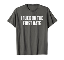 Ladda upp bild till gallerivisning, Funny shirts V-neck Tank top Hoodie sweatshirt usa uk au ca gifts for I Fuck On The First Date T-Shirt 719152