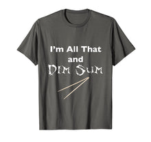 Ladda upp bild till gallerivisning, Funny shirts V-neck Tank top Hoodie sweatshirt usa uk au ca gifts for I'm All That and Dim Sum Funny Asian Food T-Shirt 1917796
