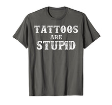 Ladda upp bild till gallerivisning, Funny shirts V-neck Tank top Hoodie sweatshirt usa uk au ca gifts for Tattoos Are Stupid T-Shirt Vintage Funny Sarcastic Tattoo Gi 1949093