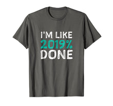 Ladda upp bild till gallerivisning, Funny shirts V-neck Tank top Hoodie sweatshirt usa uk au ca gifts for I'm Like 2019% Done - Class of 2019 Senior Graduation Shirt 2024100