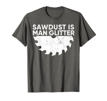 Ladda upp bild till gallerivisning, Funny shirts V-neck Tank top Hoodie sweatshirt usa uk au ca gifts for Woodworking T Shirt: Sawdust Is Man Glitter Funny TShirt 1227531
