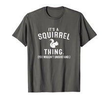 Ladda upp bild till gallerivisning, Funny shirts V-neck Tank top Hoodie sweatshirt usa uk au ca gifts for It's Squirrel Thing You Wouldn't Understand T Shirt 254444