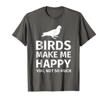 Ladda upp bild till gallerivisning, Funny shirts V-neck Tank top Hoodie sweatshirt usa uk au ca gifts for Bird Gifts for Bird Lovers - Funny Make me Happy T-Shirt 258504