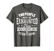 Ladda upp bild till gallerivisning, Funny shirts V-neck Tank top Hoodie sweatshirt usa uk au ca gifts for You People Must Be Exhausted T-Shirt Grumpy Parents Gifts 3306239