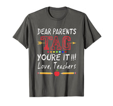 Ladda upp bild till gallerivisning, Dear Parents Tag You're It Teacher Last Day of School Shirt 308029