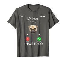 Ladda upp bild till gallerivisning, Funny shirts V-neck Tank top Hoodie sweatshirt usa uk au ca gifts for My Pug is Calling Funny Dog Lover T-shirt 3816551