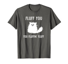 Ladda upp bild till gallerivisning, Funny shirts V-neck Tank top Hoodie sweatshirt usa uk au ca gifts for Fluff You You Fluffin' Fluff Funny Cat Lover T-shirts 1787537