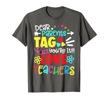 Ladda upp bild till gallerivisning, Dear Parents Tag You're It Love Teacher Funny Graduation T-Shirt 250315