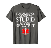 Ladda upp bild till gallerivisning, Funny shirts V-neck Tank top Hoodie sweatshirt usa uk au ca gifts for Paramedics We Can't Fix Stupid But We Can Sedate It T-shirt 1994048