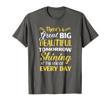 Ladda upp bild till gallerivisning, Funny shirts V-neck Tank top Hoodie sweatshirt usa uk au ca gifts for There's A Great Big Beautiful Tomorrow T-shirt Funny T-shirt 1412903