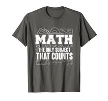 Ladda upp bild till gallerivisning, Funny shirts V-neck Tank top Hoodie sweatshirt usa uk au ca gifts for Math The Only Subject That Counts Funny Math Teacher T-Shirt 1996865