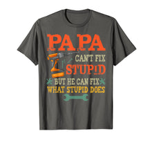 Ladda upp bild till gallerivisning, Papa Can't Fix Stupid T-Shirt 89332