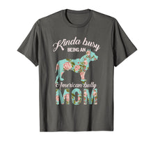 Ladda upp bild till gallerivisning, Kinda Busy Being An American Bully Mom Shirt Dog Owner Gift 1016451