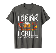 Ladda upp bild till gallerivisning, Funny shirts V-neck Tank top Hoodie sweatshirt usa uk au ca gifts for I Drink And Grill Things T-shirt And I Know Things 554612