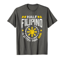 Ladda upp bild till gallerivisning, Funny shirts V-neck Tank top Hoodie sweatshirt usa uk au ca gifts for Philippine Shirt Half Filipino is better than None T-Shirt 1568163