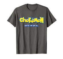 Ladda upp bild till gallerivisning, Chokemon Gotta Tap Em All MMA BJJ Funny Gifts For Jiu Jitsu T-Shirt-139410