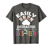 Ladda upp bild till gallerivisning, Easily Distracted By Dogs And Teeth Dentist Women Gifts T-Shirt-2920809