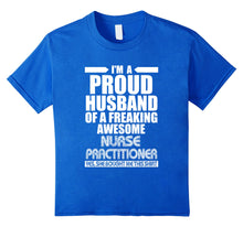 Ladda upp bild till gallerivisning, Funny shirts V-neck Tank top Hoodie sweatshirt usa uk au ca gifts for Proud Husband of a freaking Nurse Practitioner T-Shirt 3908426