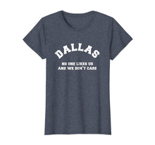 Ladda upp bild till gallerivisning, Dallas No One Likes Us and We Don't Care Shirt 83487