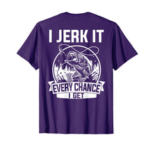 Ladda upp bild till gallerivisning, Funny shirts V-neck Tank top Hoodie sweatshirt usa uk au ca gifts for Fishing Shirt, I Jerk It Every Chance I Get 3972210