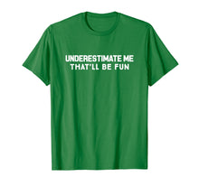 Ladda upp bild till gallerivisning, Underestimate Me That'll Be Fun Confident T-Shirt