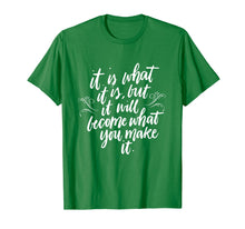 Ladda upp bild till gallerivisning, Funny shirts V-neck Tank top Hoodie sweatshirt usa uk au ca gifts for It Is What It Is But It Will Become What You Make It Shirt 3100253