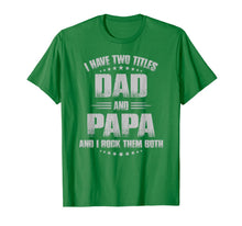 Ladda upp bild till gallerivisning, I Have Two Titles Dad And Papa And I Rock Them Both T-Shirt 64681