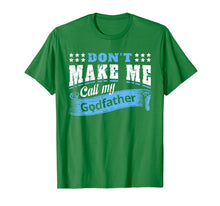 Ladda upp bild till gallerivisning, Don't Make Me Call My Godfather Funny Quote Gifts Godchild T-Shirt-319423