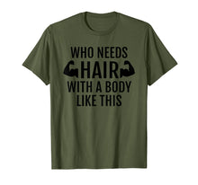 Ladda upp bild till gallerivisning, Funny shirts V-neck Tank top Hoodie sweatshirt usa uk au ca gifts for Who Needs Hair With A Body Like This T Shirt Dad Fathers Day 1325000