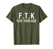 Ladda upp bild till gallerivisning, F.T.K Fuck Them Kids TShirt - Funny Tee Shirt Gift 134035